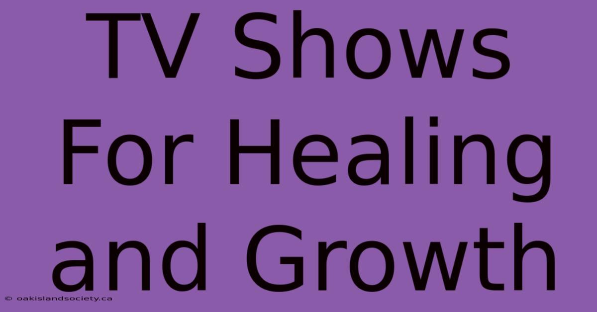 TV Shows For Healing And Growth 