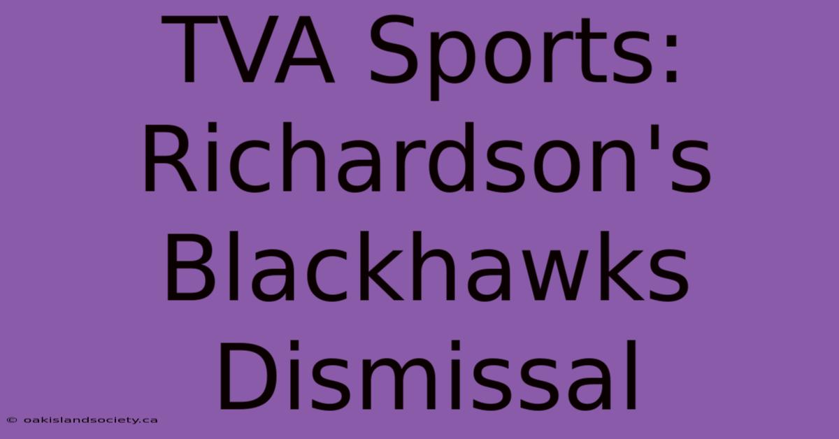 TVA Sports: Richardson's Blackhawks Dismissal