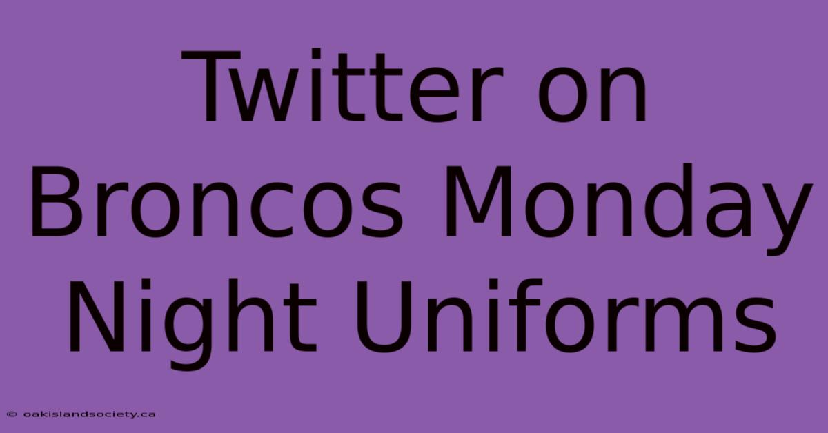 Twitter On Broncos Monday Night Uniforms