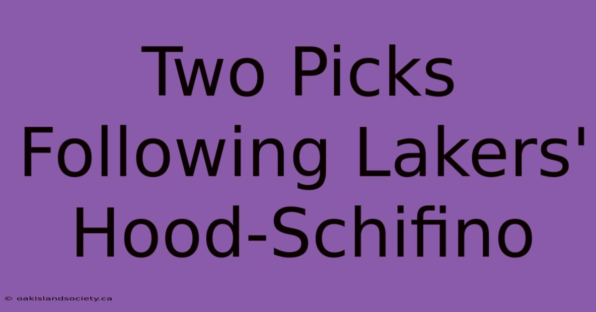 Two Picks Following Lakers' Hood-Schifino