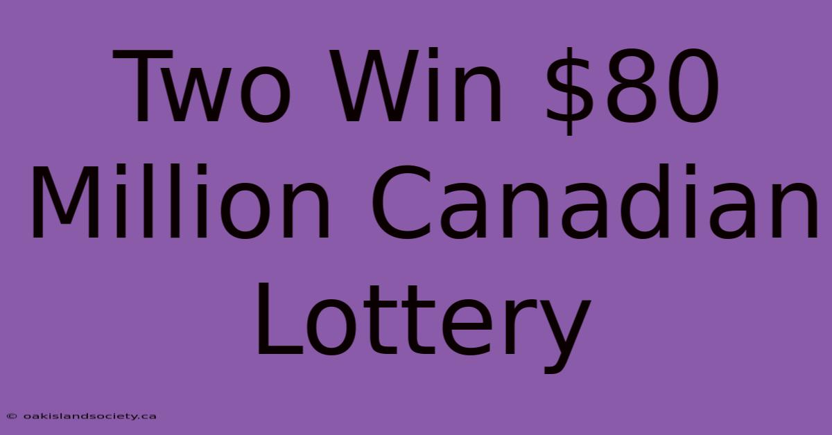 Two Win $80 Million Canadian Lottery