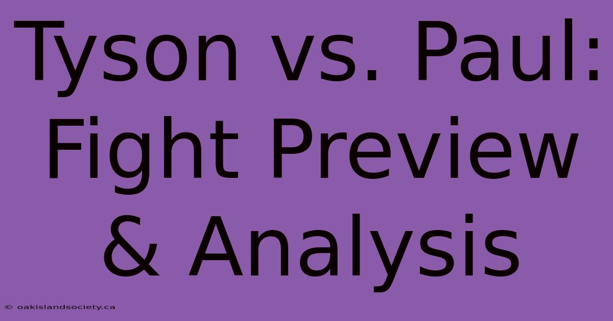 Tyson Vs. Paul: Fight Preview & Analysis