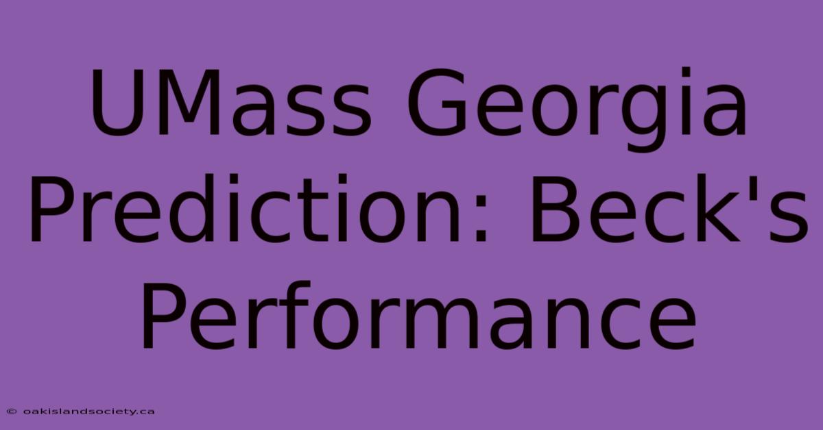 UMass Georgia Prediction: Beck's Performance