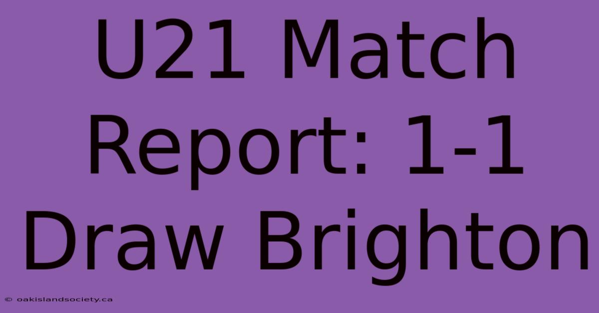 U21 Match Report: 1-1 Draw Brighton