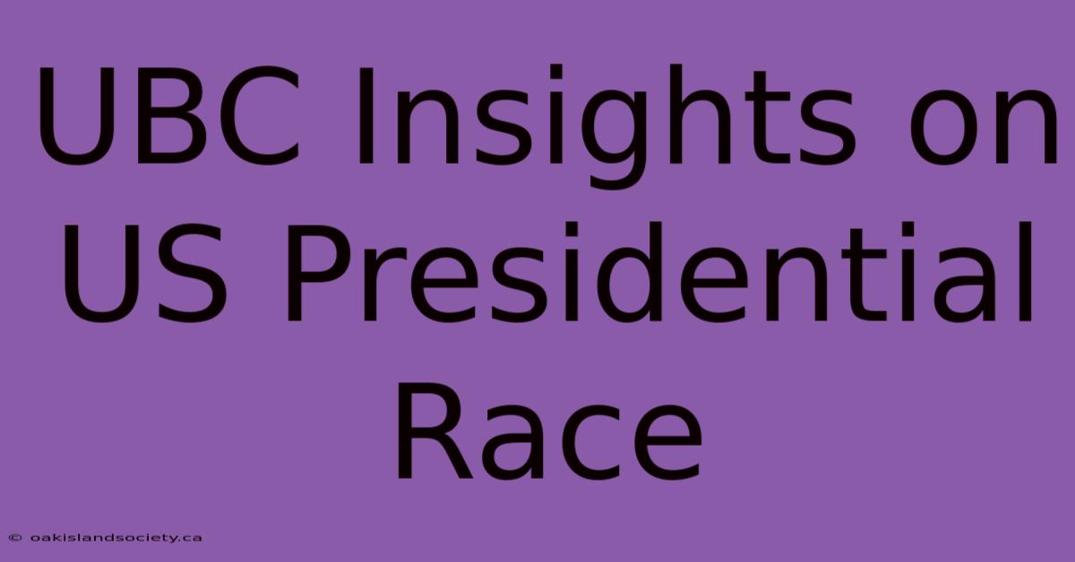 UBC Insights On US Presidential Race 