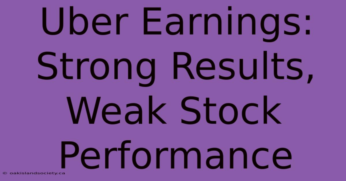 Uber Earnings: Strong Results, Weak Stock Performance 