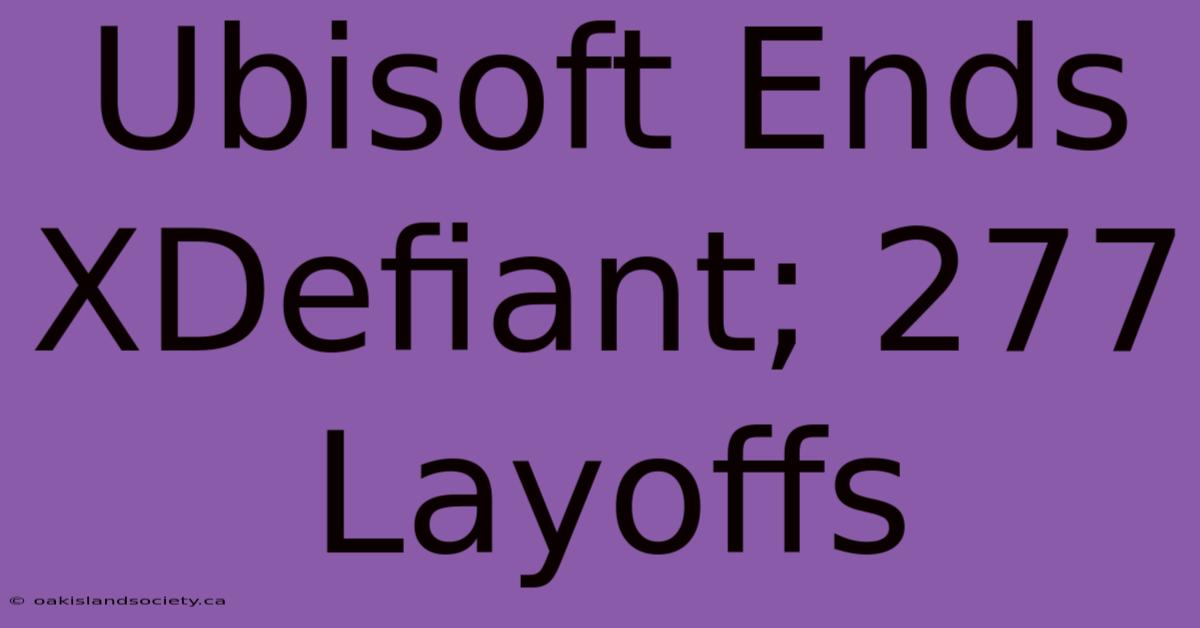 Ubisoft Ends XDefiant; 277 Layoffs