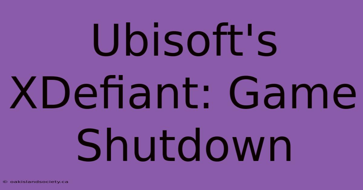 Ubisoft's XDefiant: Game Shutdown