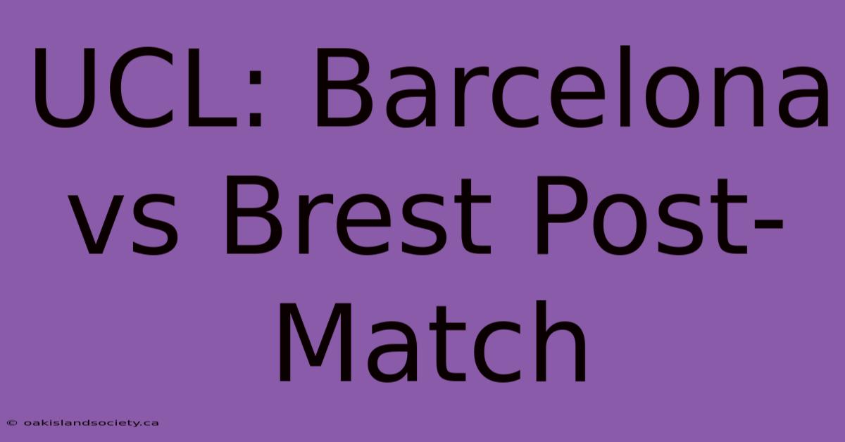 UCL: Barcelona Vs Brest Post-Match