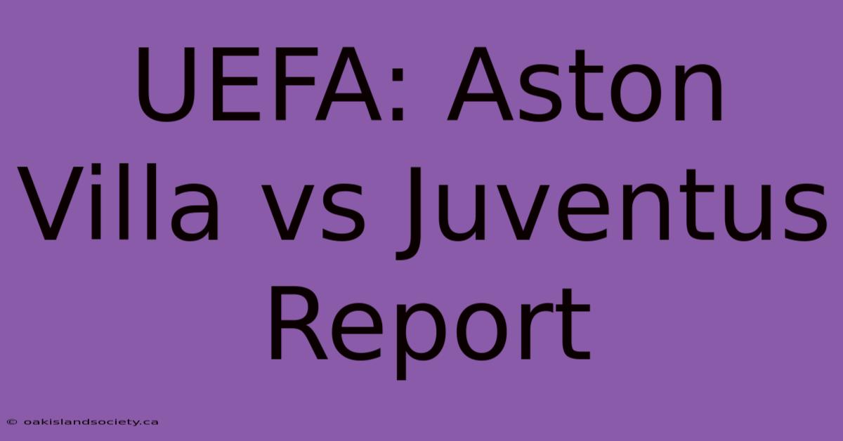 UEFA: Aston Villa Vs Juventus Report