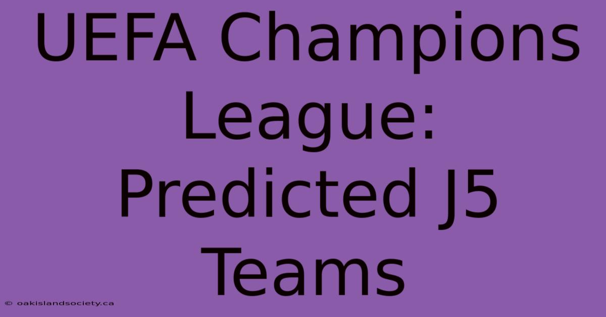 UEFA Champions League: Predicted J5 Teams