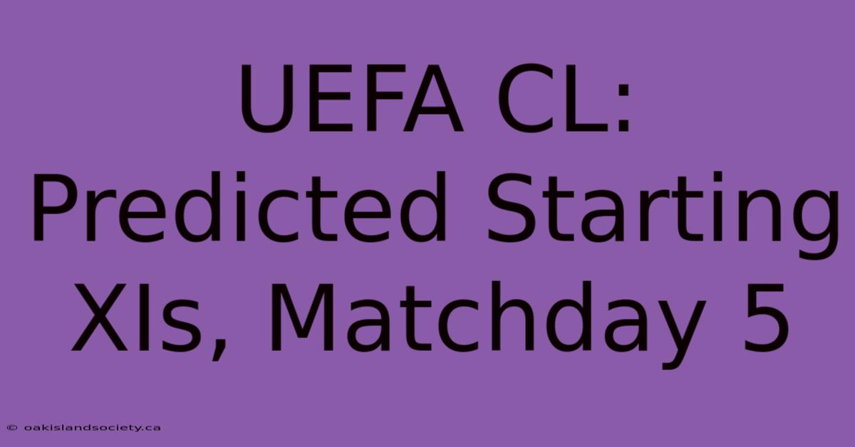 UEFA CL: Predicted Starting XIs, Matchday 5