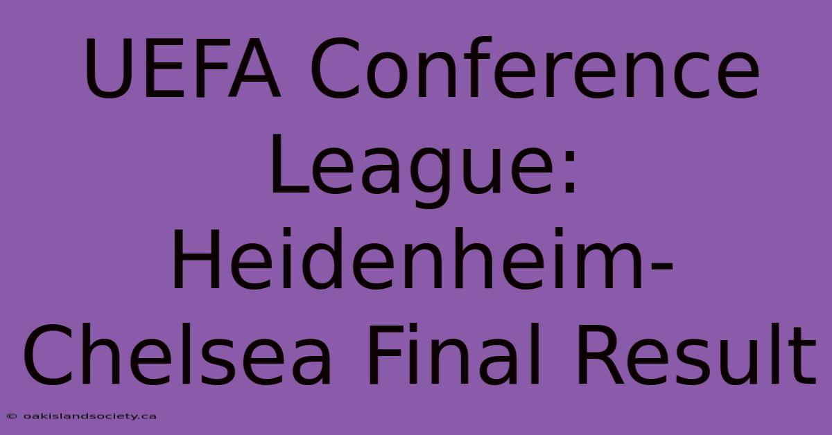 UEFA Conference League: Heidenheim-Chelsea Final Result