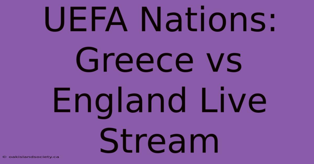 UEFA Nations: Greece Vs England Live Stream 