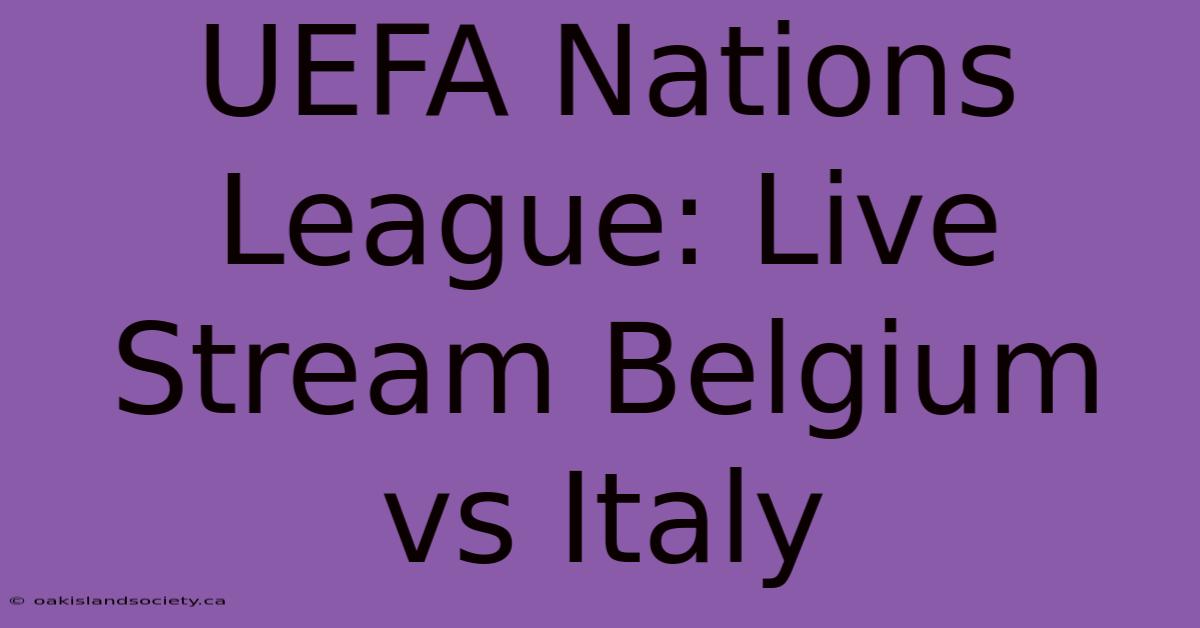 UEFA Nations League: Live Stream Belgium Vs Italy