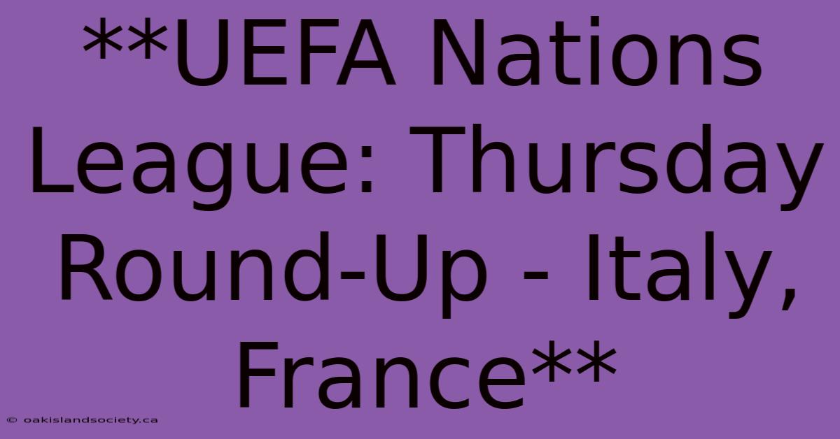 **UEFA Nations League: Thursday Round-Up - Italy, France**