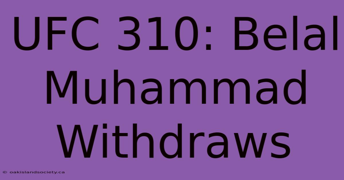 UFC 310: Belal Muhammad Withdraws