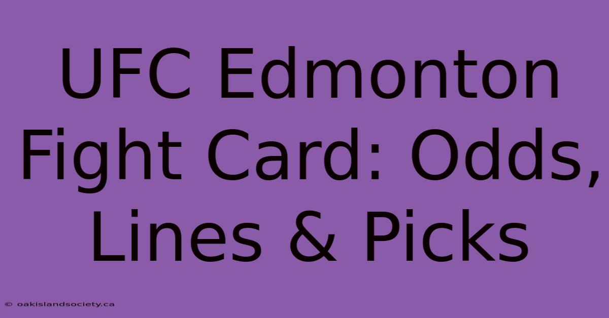 UFC Edmonton Fight Card: Odds, Lines & Picks