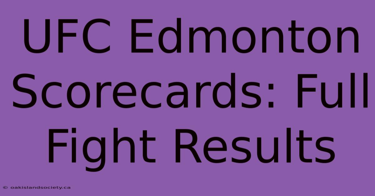 UFC Edmonton Scorecards: Full Fight Results