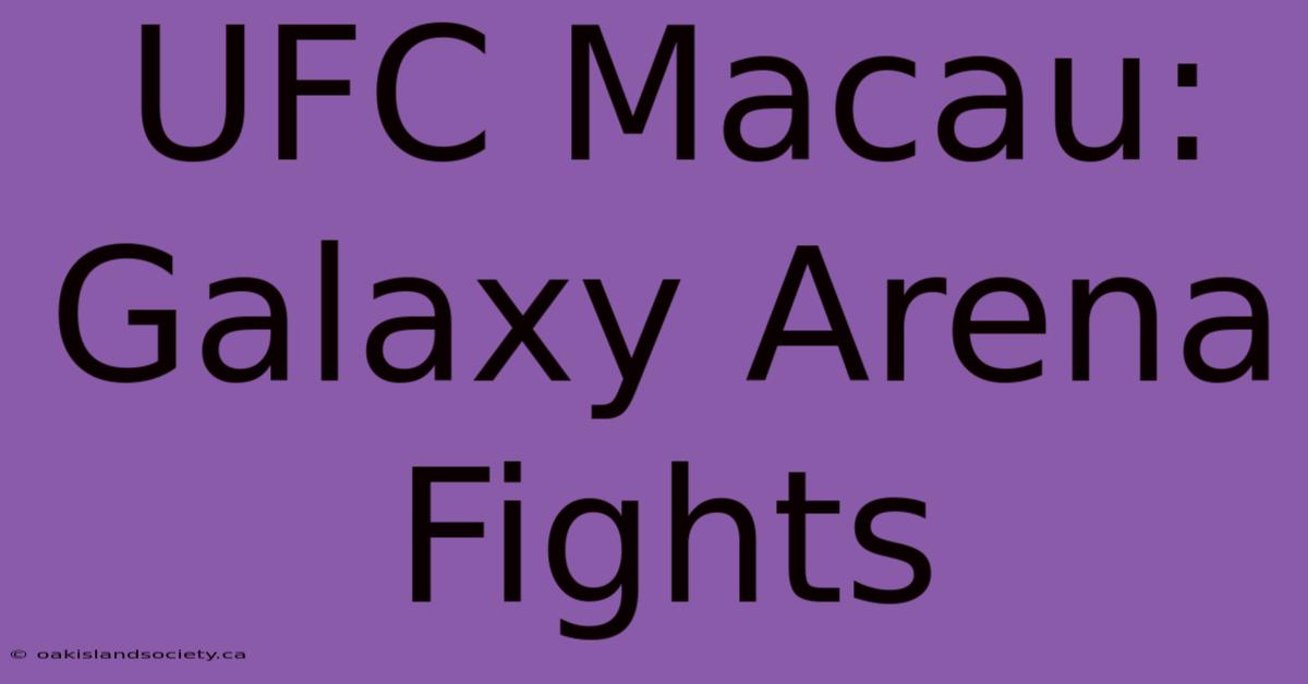 UFC Macau: Galaxy Arena Fights