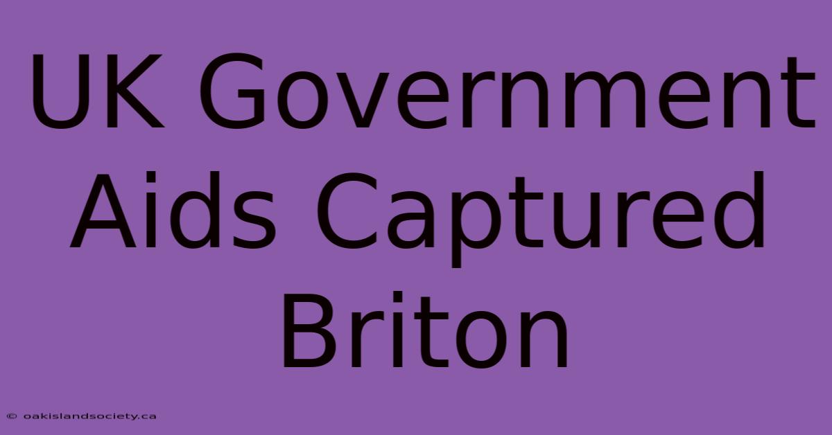 UK Government Aids Captured Briton