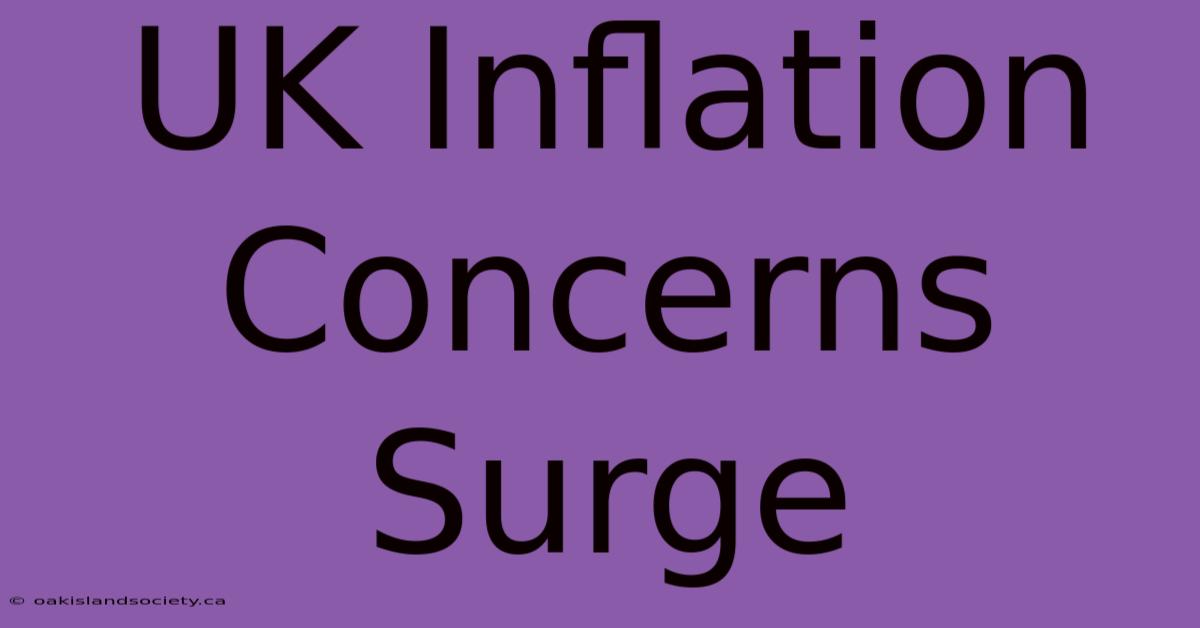 UK Inflation Concerns Surge