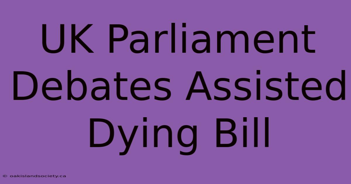 UK Parliament Debates Assisted Dying Bill