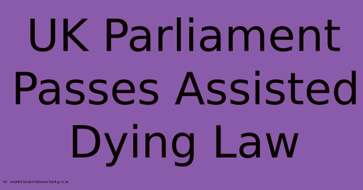 UK Parliament Passes Assisted Dying Law