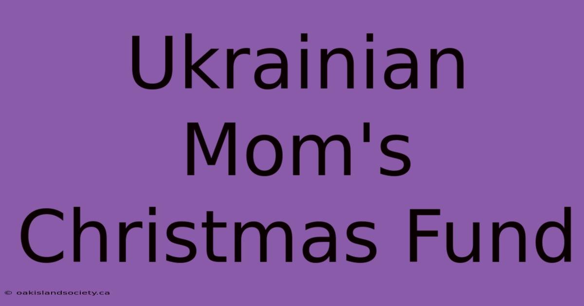 Ukrainian Mom's Christmas Fund