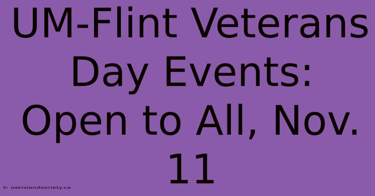 UM-Flint Veterans Day Events: Open To All, Nov. 11