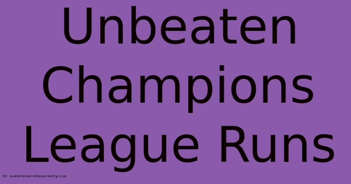 Unbeaten Champions League Runs