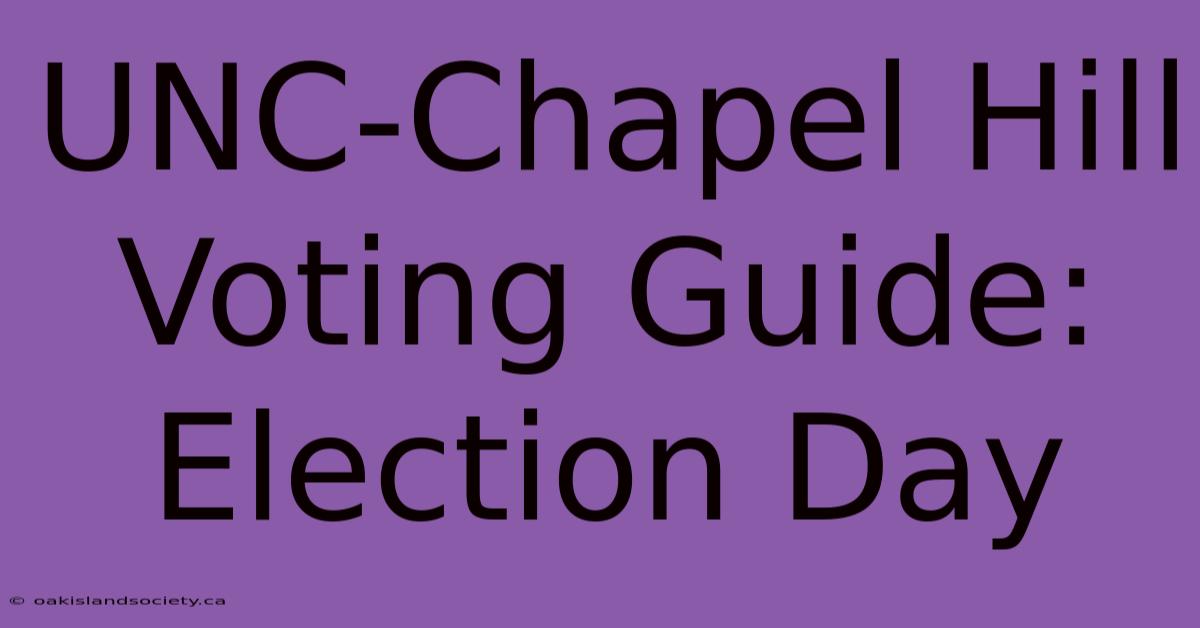 UNC-Chapel Hill Voting Guide: Election Day 