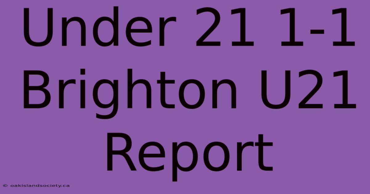 Under 21 1-1 Brighton U21 Report