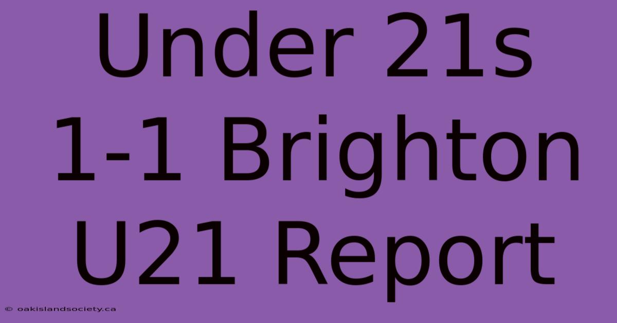 Under 21s 1-1 Brighton U21 Report