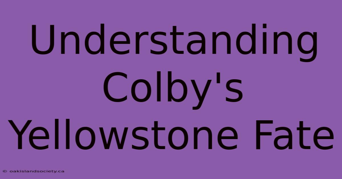 Understanding Colby's Yellowstone Fate