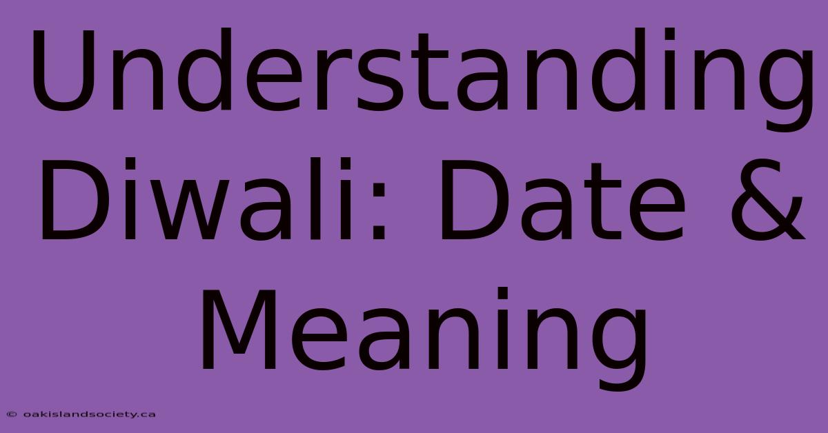 Understanding Diwali: Date & Meaning