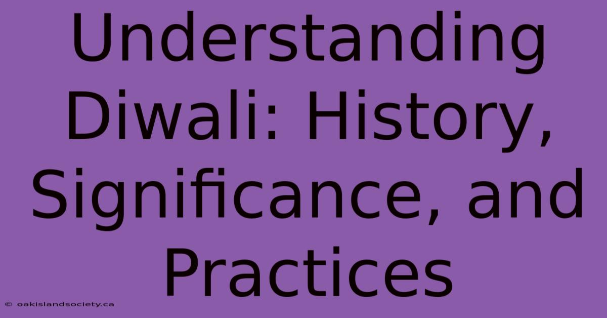 Understanding Diwali: History, Significance, And Practices