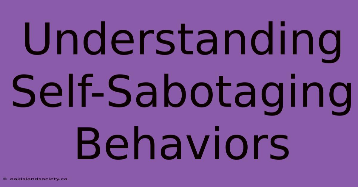 Understanding Self-Sabotaging Behaviors