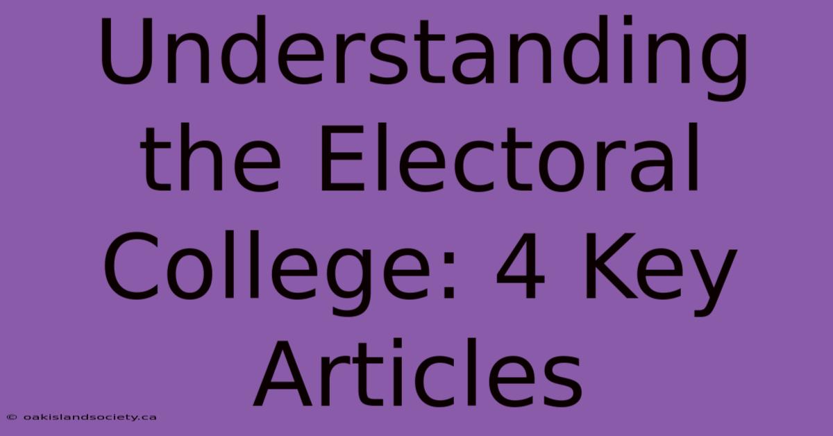 Understanding The Electoral College: 4 Key Articles