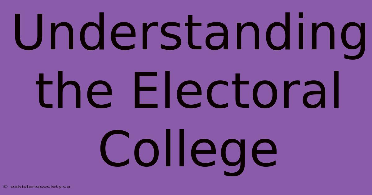 Understanding The Electoral College