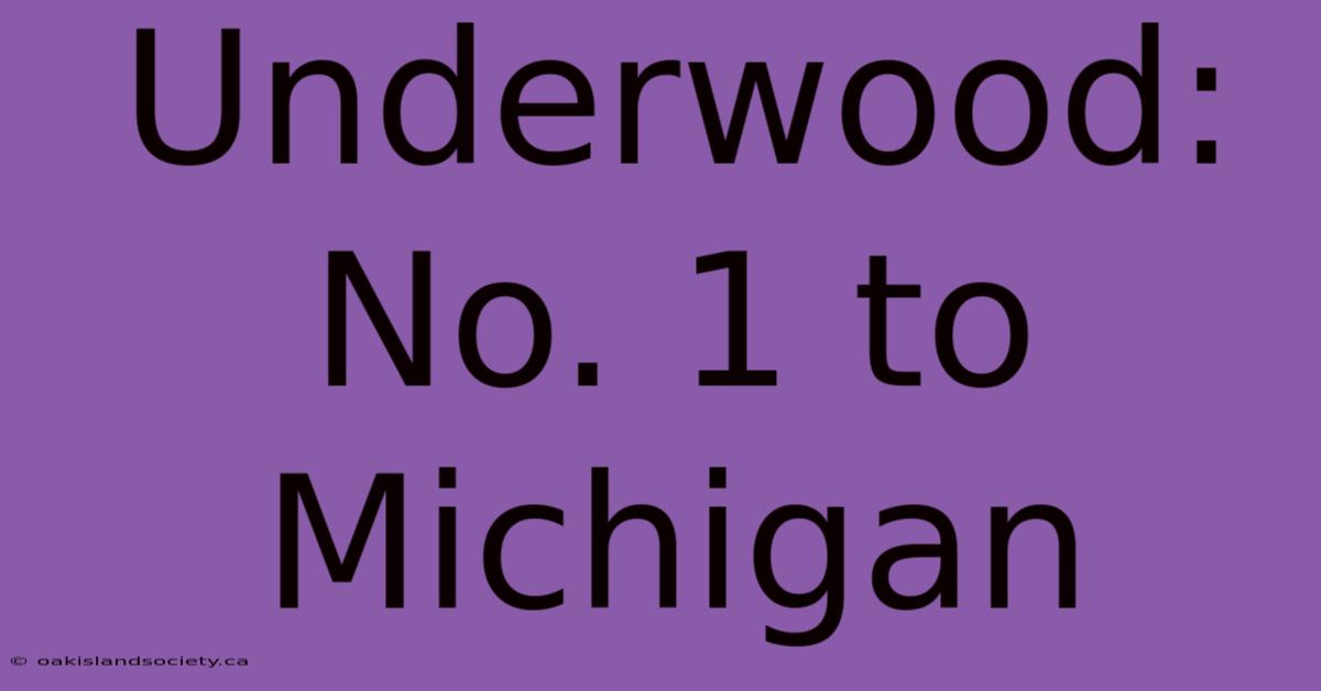 Underwood: No. 1 To Michigan