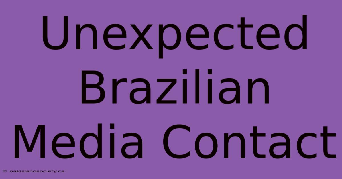 Unexpected Brazilian Media Contact