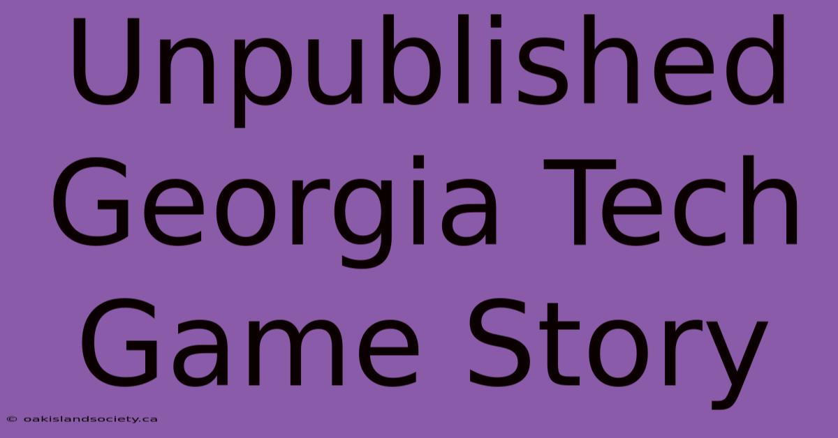 Unpublished Georgia Tech Game Story