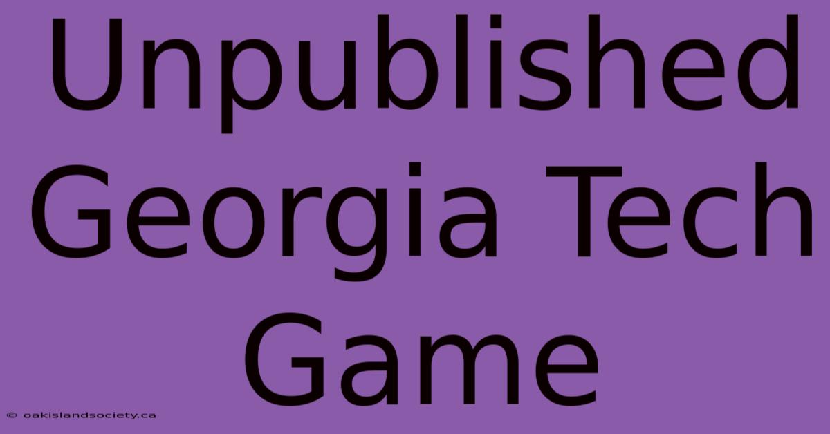 Unpublished Georgia Tech Game