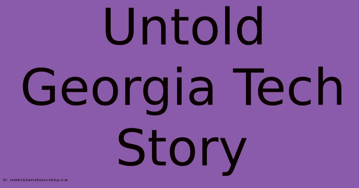 Untold Georgia Tech Story