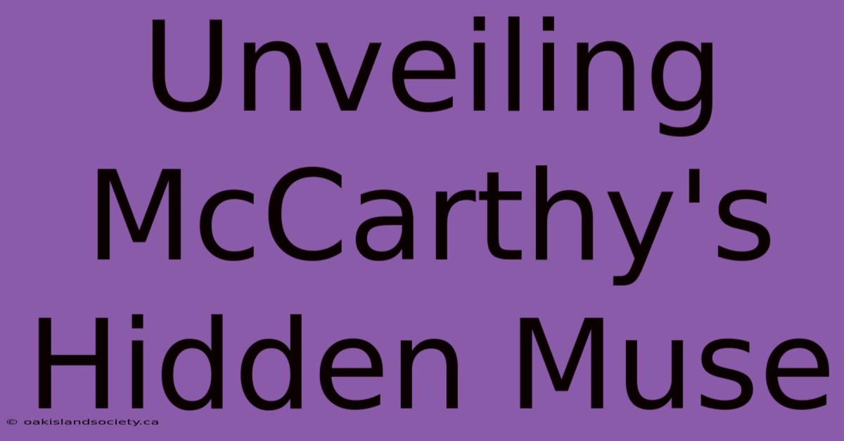 Unveiling McCarthy's Hidden Muse