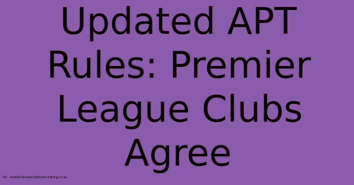 Updated APT Rules: Premier League Clubs Agree