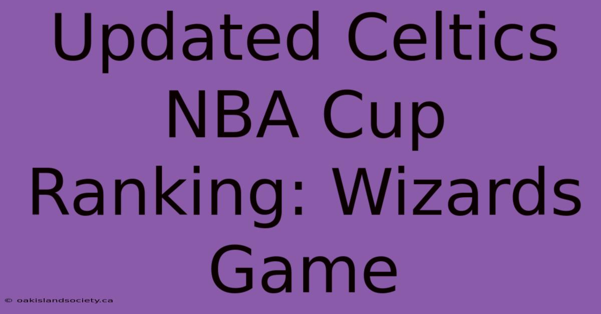 Updated Celtics NBA Cup Ranking: Wizards Game