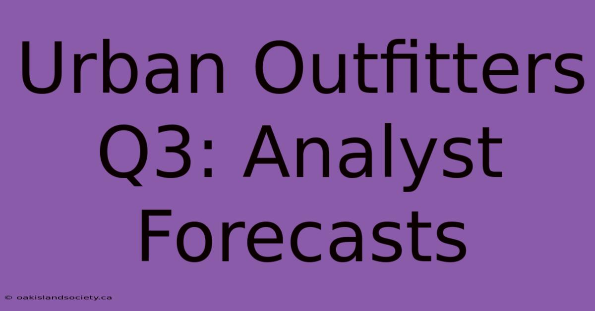 Urban Outfitters Q3: Analyst Forecasts