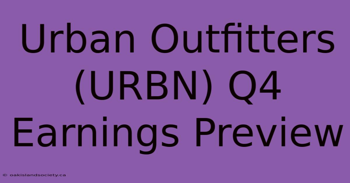 Urban Outfitters (URBN) Q4 Earnings Preview